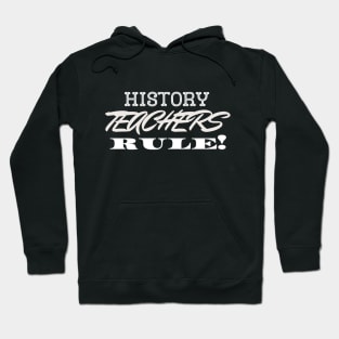 History Teachers Rule! Hoodie